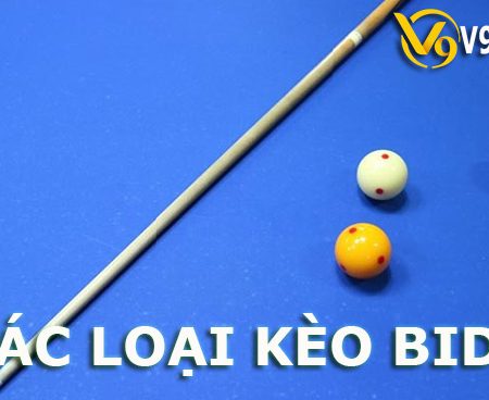 Các loại kèo cá cược trong Bida tại nhà cái V9BET